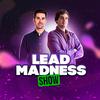 undefined LeadMadness Show