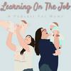 undefined Learning on the Job: A Podcast for Moms