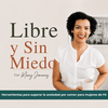undefined LIBRE Y SIN MIEDO PODCAST, Ansiedad por comer, bajar de peso, mentalidad, crecimiento espiritual, fe