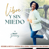 undefined LIBRE Y SIN MIEDO PODCAST, Ansiedad por comer, Hábitos saludables, Imagen corporal, Perder peso, Fé