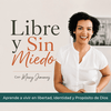 undefined LIBRE Y SIN MIEDO PODCAST, Identidad, Fe, Proposito, Ansiedad por comer, Sanidad emocional