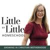 undefined Little by Little Homeschool - Christian Homeschool, Homeschooling, Motherhood, Homemaking, Education, Family