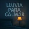 undefined Sonidos de Lluvia, Lluvia para Dormir,  Lluvia Relajante,  Lluvia Suave,  Lluvia Para Calmar