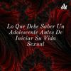 undefined Lo Que Debe Saber Un Adolescente Antes De Iniciar Su Vida Sexual