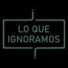 undefined Lo Que Ignoramos