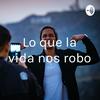 undefined Lo que la vida nos robo