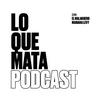 undefined Lo Que Mata Podcast