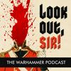 undefined Look Out, Sir! Warhammer Podcast