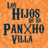 undefined Los Hijos de su Pancho Villa