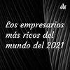 undefined Los empresarios más ricos del mundo del 2021