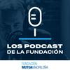 undefined Los Podcast de la Fundación - FMM