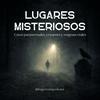 undefined Lugares misteriosos: Casos paranormales y crímenes reales