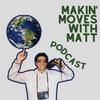 undefined Makin Moves with Matt Podcast