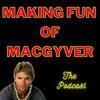 undefined Making Fun of MacGyver