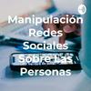 undefined Manipulación Redes Sociales Sobre Las Personas
