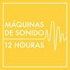 undefined Máquinas de Sonido de 12 Horas (sin repeticiones ni atenuaciones)