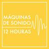 undefined Máquinas de Sonido de 12 Horas (sin repeticiones ni atenuaciones)