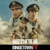 undefined Masters of the Air: A BingetownTV Podcast