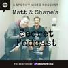 undefined Matt and Shane's Secret Podcast