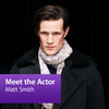 undefined Matt Smith: Meet the Actor