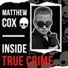 undefined Matthew Cox | Inside True Crime Podcast