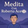 undefined Medita con Roberto Aceves