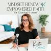 undefined Mindset Renewal & Empowered Faith with Kristin Campbell