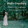 undefined Mujer Creadora : Transformando y manifestando desde tu energía femenina !