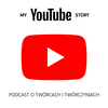 undefined My YouTube Story - podcast o twórcach i twórczyniach