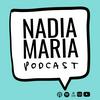 undefined Nadia Maria Podcast