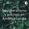 undefined Neoliberalismo y pobreza en América Latina