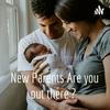 undefined New Parents Are you out there ?