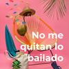 undefined No Me Quitan Lo Bailado Podcast
