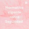 undefined Normativa Vigente sobre Seguridad