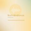 undefined Nutriéndonos podcast