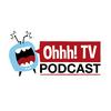 undefined Ohhh! TV Podcast