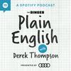 undefined Plain English with Derek Thompson