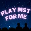 undefined Play MST for Me