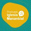 undefined Podcast Iglesia Manantial