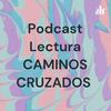 undefined Podcast Lectura CAMINOS CRUZADOS
