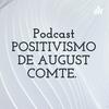 undefined Podcast POSITIVISMO DE AUGUST COMTE.