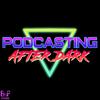 undefined Podcasting After Dark - Cult Movies and TV Shows