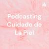 undefined Podcasting Cuidado de La Piel