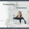 undefined Podcasting for Educators: Podcasting Tips for Online Entrepreneurs