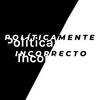undefined Políticamente Incorrecto