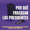 undefined Por qué fracasan los presidentes