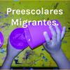 undefined Preescolares Migrantes.
"El primer escalón para un futuro ilimitado".