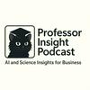 undefined Professor Insight Podcast - AI, Science and Business