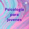 undefined Psicología para jovenes