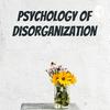 undefined Psychology of Disorganization